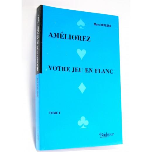 AMELIOREZ VOTRE JEU EN FLANC - TOME 1
