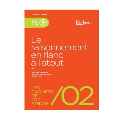 [BR0115] CARNETS DE TOP BRIDGE 2 LE RAISONNEMENT EN FLANC A L ATOUT